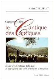 Comment lire le Cantique des Cantiques: étude de théologie biblique et réflexions sur une méthode d'exégèse